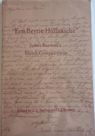 Cover of Een Beytie Hollansche - James Boswell's Dutch Compositions, edited by C. C. Barfoot and K. J. Bostoen
